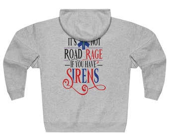 Unique &quot;If You Have Sirens&quot; Full Zip Hoodie: Perfect for EMT&#39;s, Paramedics & First Responders