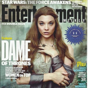 May include: Entertainment Weekly magazine cover featuring Natalie Dormer, with the headline "Dame of Thrones." The cover includes text about the new season of Game of Thrones and the film Star Wars: The Force Awakens. A collector's cover is also featured.