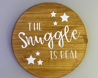 The Snuggle is Real Sign