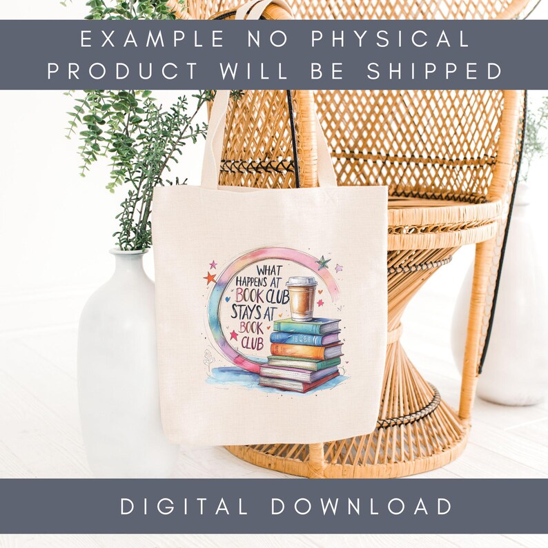 May include: A cream-colored tote bag with a colorful graphic that reads "What Happens at Book Club Stays at Book Club." The design includes a stack of books, a coffee cup, and stars. The bag is hanging on a wicker chair.