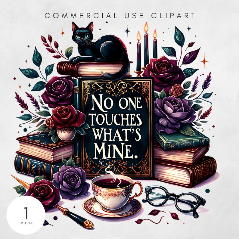 May include: An illustration featuring a black cat atop books, surrounded by roses, candles, and a teacup. The central book displays the text "No One Touches What's Mine." A decorative, gothic-themed design.