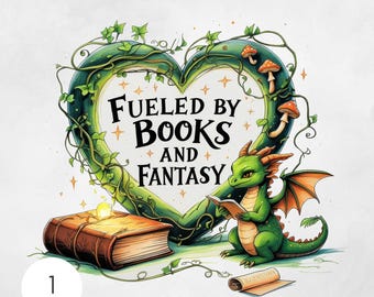 May include: A whimsical illustration featuring a green dragon reading a book, with a heart-shaped vine frame. The text "Fueled by Books and Fantasy" is inside the heart. A glowing book and scroll are also present.