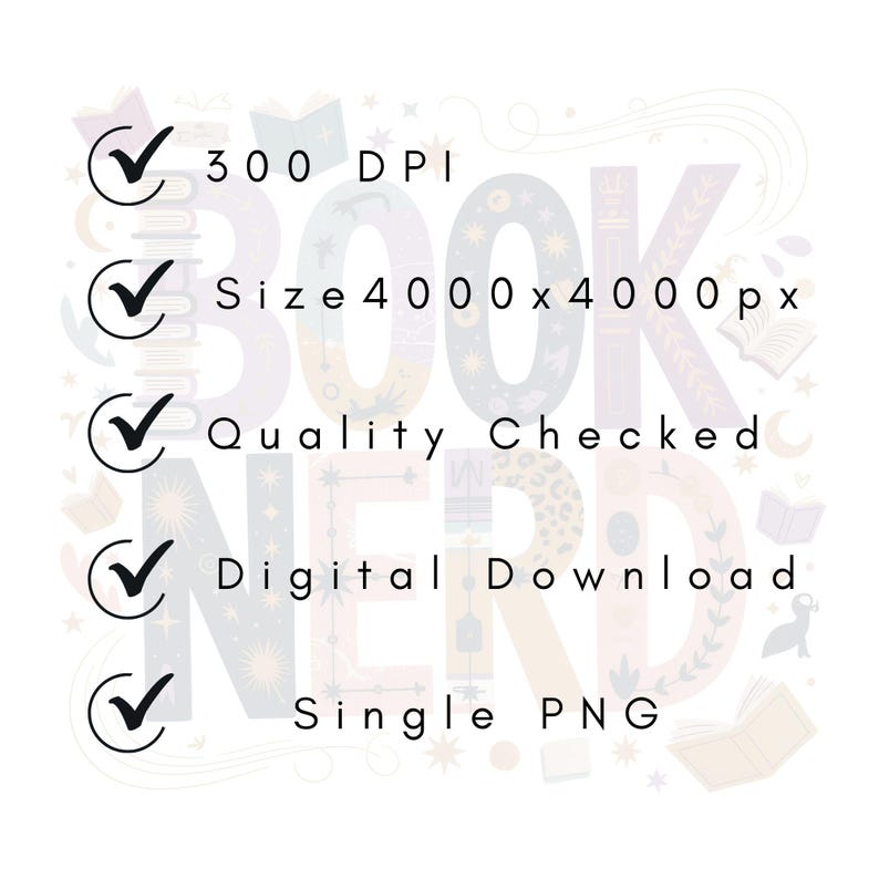 May include: A digital download graphic with the words "BOOK NERD" in a colorful, whimsical font. The image includes checkmarks and text indicating 300 DPI, a size of 4000x4000px, quality check, digital download, and single PNG.