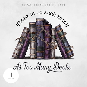 Non esiste una cosa come troppi libri PNG Lettura Amante dei libri Grafica Bibliotecario Maglietta Idea Amante dei libri File digitale Bibliofilo Sublimazione
