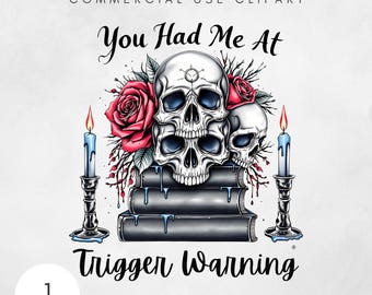 You had me at trigger warning png bad book club digital design romantasy bookish sublimation download  morally grey digital png Dark Romance