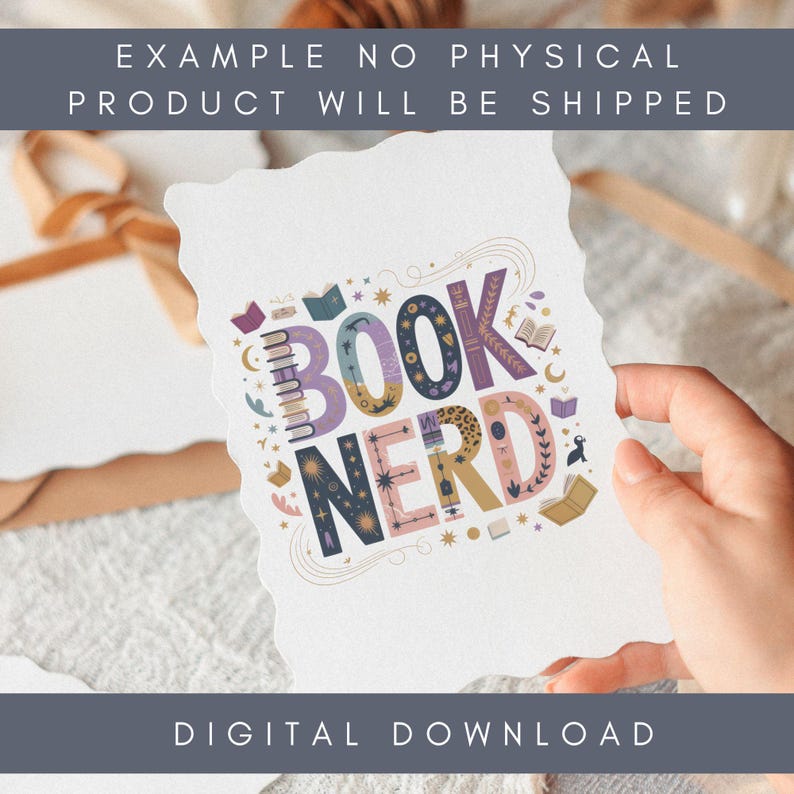 May include: A white card with a decorative design that reads "BOOK NERD" in colorful letters. The card has a deckled edge and is decorated with book and star illustrations. Text at the top reads "EXAMPLE NO PHYSICAL PRODUCT WILL BE SHIPPED" and at the bottom "DIGITAL DOWNLOAD".