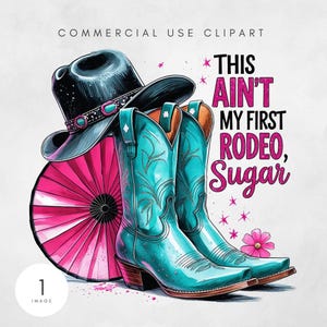 Op de afbeelding: Digitale illustratie van een zwarte cowboyhoed met een roze en turquoise band, turquoise cowboylaarzen en een roze waaier. De tekst luidt "THIS AIN'T MY FIRST RODEO, SUGAR."