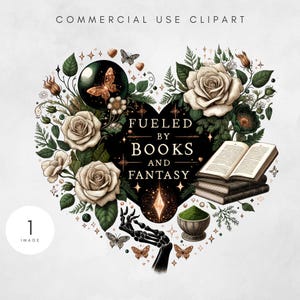 May include: A heart-shaped illustration with the text "Fueled by Books and Fantasy." The design features roses, butterflies, and a skeleton hand. A stack of books and a bowl of green powder are also included. The words "Commercial Use Clipart" are at the top.