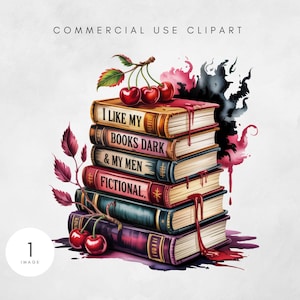 May include: A stack of books with the text "I LIKE MY BOOKS DARK & MY MEN FICTIONAL." Cherries and red liquid are on the books. The image has a watercolor style with a white background and the text "COMMERCIAL USE CLIPART."