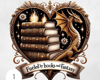 May include: A digital illustration featuring a stack of books with a dragon and flames inside a heart-shaped frame. The text "Fueled by books and Fantasy" is on a banner. The image has a vintage, fantasy theme with gold and black accents.