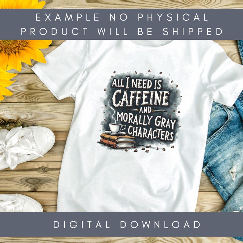 K&ouml;nnte beinhalten: Wei&szlig;es T-Shirt mit einem Grafikdesign, auf dem "All I need is caffeine and morally gray characters" steht. Die Grafik zeigt eine Tasse Kaffee, B&uuml;cher und Kaffeebohnen.