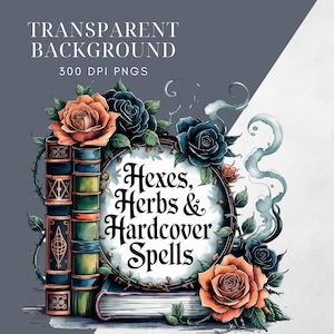 K&ouml;nnte beinhalten: Illustration mit dem Text "Hexes, Herbs & Hardcover Spells", umgeben von orangefarbenen und blauen Rosen. Ein Stapel B&uuml;cher mit goldenen Akzenten befindet sich links. Der Hintergrund lautet "Transparent Background 300 DPI PNGs."