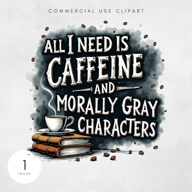 K&ouml;nnte beinhalten: Eine Schwarzwei&szlig;illustration einer Kaffeetasse und B&uuml;chern mit dem Text "Alles, was ich brauche, ist Koffein und moralisch graue Charaktere".