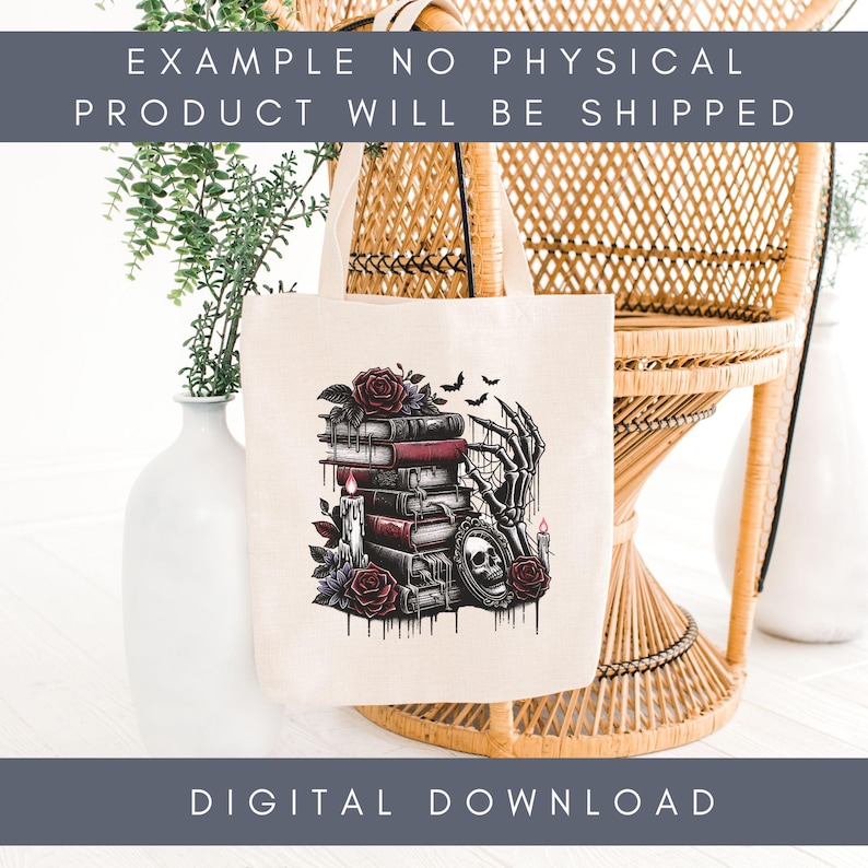 May include: A white tote bag with a black and white illustration of a stack of books, a skeleton hand, a skull, and roses. The text "EXAMPLE NO PHYSICAL PRODUCT WILL BE SHIPPED" is printed at the top of the bag.