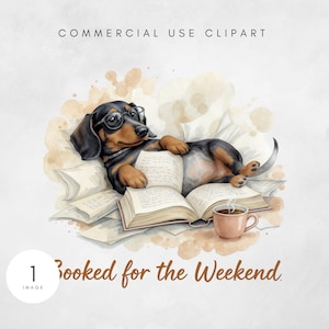 May include: A watercolour illustration of a dachshund wearing spectacles, relaxing on books with a coffee cup. The text "Booked for the Weekend" is below the dog. The image is labelled "Commercial Use Clipart".