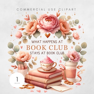 May include: Watercolor illustration with the text "WHAT HAPPENS AT BOOK CLUB STAYS AT BOOK CLUB". The image features pink and peach flowers, books, a teacup with a pink dessert, and a coffee cup. Decorative elements include hearts and gold rings.
