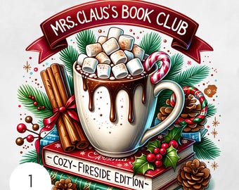May include: Illustration of a white mug filled with hot chocolate and marshmallows, with a candy cane, cinnamon sticks, and pine cones. The mug sits atop a stack of books with the text "Mrs. Claus's Book Club" and "Cozy Fireside Edition".