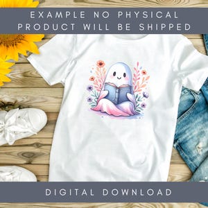 May include: White t-shirt featuring a cute cartoon ghost reading a book, surrounded by flowers. The ghost is white with a pink and blue gradient. The text "EXAMPLE NO PHYSICAL PRODUCT WILL BE SHIPPED" and "DIGITAL DOWNLOAD" are displayed.