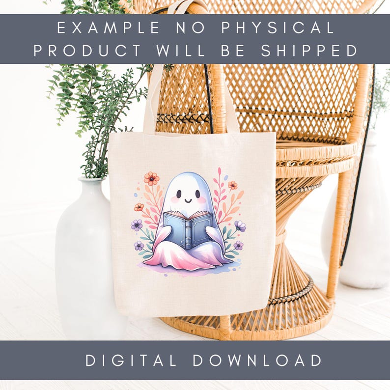 May include: A cream-colored tote bag featuring a cute ghost reading a book. The ghost is surrounded by colorful flowers and leaves. The text "EXAMPLE NO PHYSICAL PRODUCT WILL BE SHIPPED" and "DIGITAL DOWNLOAD" are displayed on the image.
