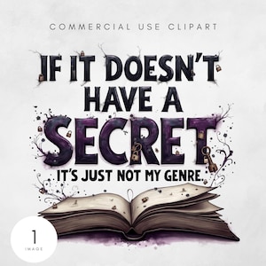 May include: A purple and black illustration of an open book with the text "If it doesn't have a secret, it's just not my genre." The text is surrounded by vines and locks.