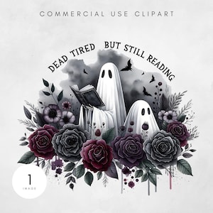 May include: A digital illustration featuring two ghosts under a cloudy sky, surrounded by dark roses and foliage. One ghost reads a book, with the text "DEAD TIRED BUT STILL READING" above. The image is labeled "COMMERCIAL USE CLIPART".