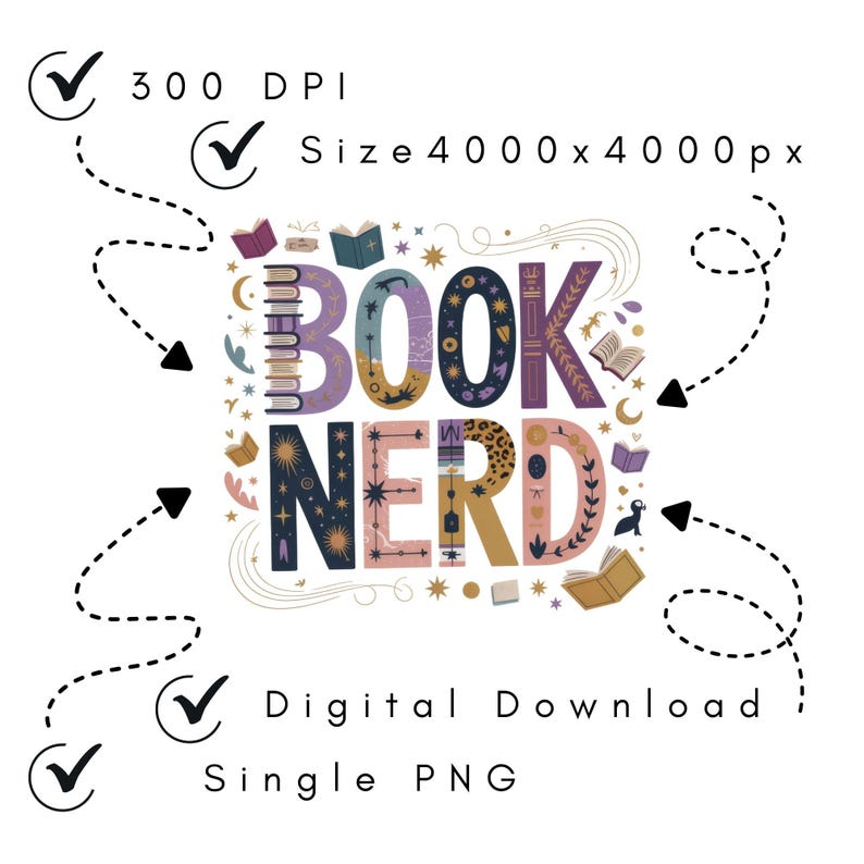 May include: A colorful digital graphic with the words "BOOK NERD" in a whimsical font. The design includes illustrations of books, stars, and moons. The graphic also includes the text "300 DPI", "Size 4000 x 4000 px", "Digital Download", and "Single PNG".