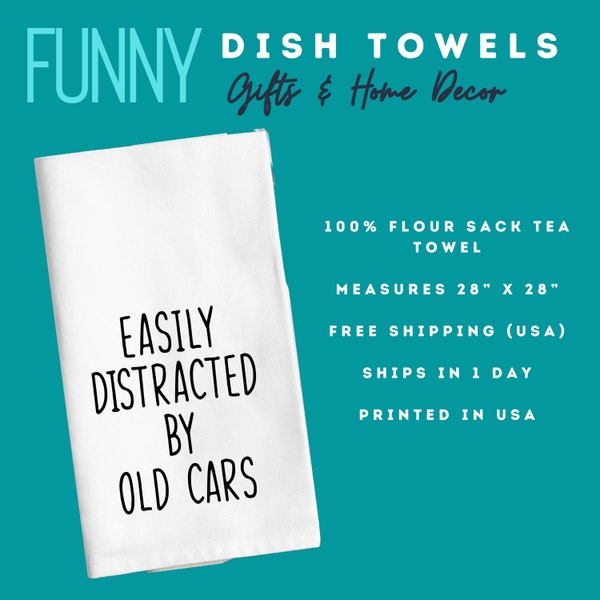 Funny Tea Towel, Easily Distracted by Old Cars, Funny Dish Towel, Gift for Classic Car Lover