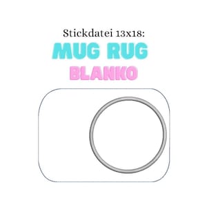 Op de afbeelding: Een wit rechthoekig ontwerp met afgeronde hoeken en een grijze cirkel, waarschijnlijk voor een mokkenkleed. De tekst "Stickdatei 13x18: MUG RUG BLANKO" wordt in blauw en roze weergegeven, wat duidt op een ontwerpbestand.