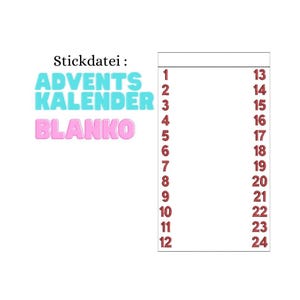 May include: A white Advent calendar template with red numbers from 1 to 24. The words "ADVENTS KALENDER BLANKO" are in the upper left corner in blue and pink. The text "Stickdatei:" is above the words.