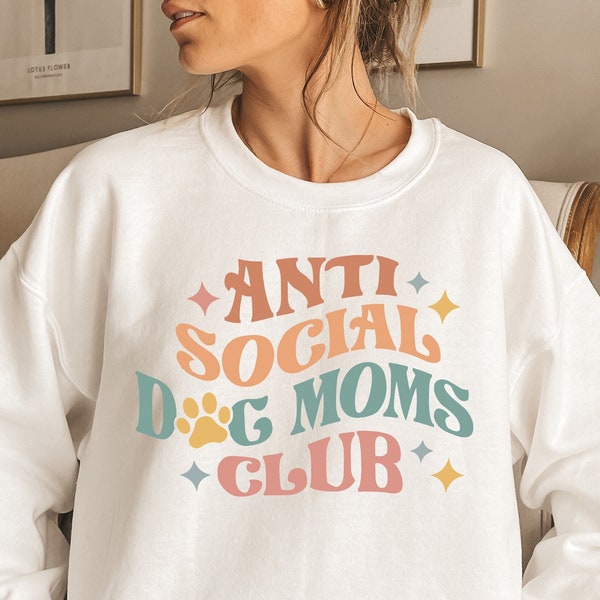 Anti Social Dog Moms Club, Sweat-shirt Crewneck Dog Mom, Cadeau pour maman, Idées cadeaux pour maman chien, Tee-shirt maman, Bonne fête des mères, Chemise anti-sociale pour maman