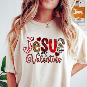 Jesus Valentines Day Shirt, Jesus is My Valentine Sweatshirt, Gift for Girlfriend, Religion Valentines Gift, Christian Love Sweatshirt