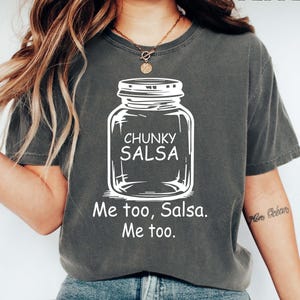 Funny Salsa Tee, Chunky Salsa, Me Too Salsa,Funny Chunky Salsa Shirt, Me Too Salsa T-Shirt, Food Pun Graphic Tee, Cute Comfort Colors tshirt