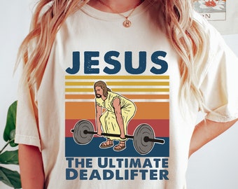 Jesus The Ultimate Deadlifter Shirts,Religious Faith Gym Tshirt,Funny Gym Shirt,Gift For Gym Buddy,Deadlifter Shirt,Gym Shirt,Deadlift Shirt
