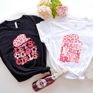 Man I Feel Like a Bride, Let's Go Girls Shirt, Bachelorette Party Shirt, Rodeo Bachelorette, Western Bachelorette, Nashville Bride Shirt