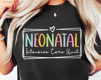 NICU Nurse Shirt, Neonatal ICU Nurse Shirt, Neonatal Intensive Care Unit Tee, Nicu Nurse T-Shirt, NICU Nurse Gift, Nurse Appreciation Gift