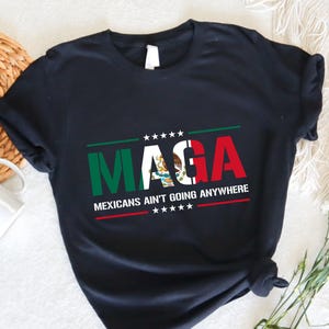 Camiseta Maga Mexicanos Não Vai a Lugar Nenhum, Moletom Engraçado Maga, Camiseta MAGA Imigração, Camiseta Orgulho Latino, Camiseta Mexicano-Americana