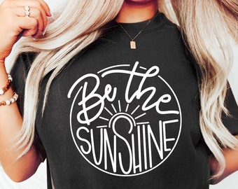 Be The Sunshine Shirt, Summer Shirt For Women, Kindness Tshirt,Motivational Shirt, Retro Sun T Shirt,Graphic T-Shirt,Shirt for Women