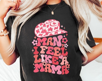 Man I Feel Like a Mama Western Graphic Tee, Baby Reveal Mama Shirt, Western Mama Retro Shirt, Baby Announcement Shirt for Mom, Mom Shirt