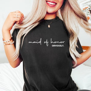 Maid of Honor Sweatshirt, Maid of Honor Shirt, Bridal Party Gift, Bridesmaid Gift, Maid of Honor Obviously, Bridesmaid Shirt