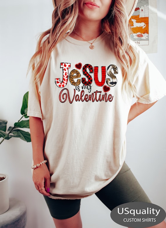 Jesus Is My Valentine Christian T Shirt Jesus Is My Valentine Christian T Shirt