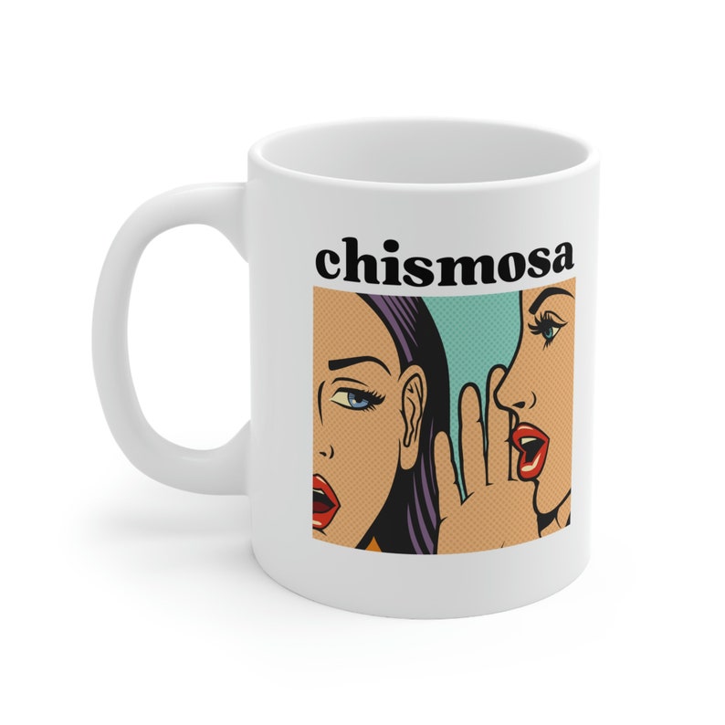 Chismosa Coffee Mug - Microwave-Safe, Dishwasher-Safe - Gift for Coffee Lovers - White Ceramic Latin Spanish Mug - BPA-free & Lead-free, image 2