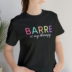 Barre is my therapy shirt, Barre Shirt,Barre tshirt, Barre lover, Barre Wear, Barre Gift, Barre Instructor Gift, Fitness Gift