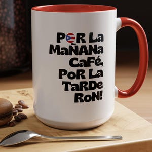 PoR La MaÑANa CaFé, PoR La TaRDe RoN Mug 15 oz, Puerto Rico, Boricua, Puertorrican, Soy Puertorriqueno, Coffee Mug, Rum Mug