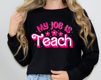 My Job is Teach Sweatshirt,Teacher Team Sweatshirt, Teacher Gift Sweatshirt, Teacher Appreciation Tee