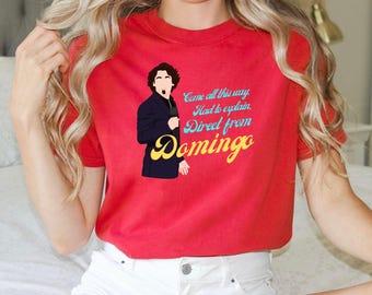 Comfort Colors Domingo Shirt, Direct from Domingo, Come All this Way, Hard to explain, Fun shirt, Bachelorette t-shirt, Domingo T-Shirt