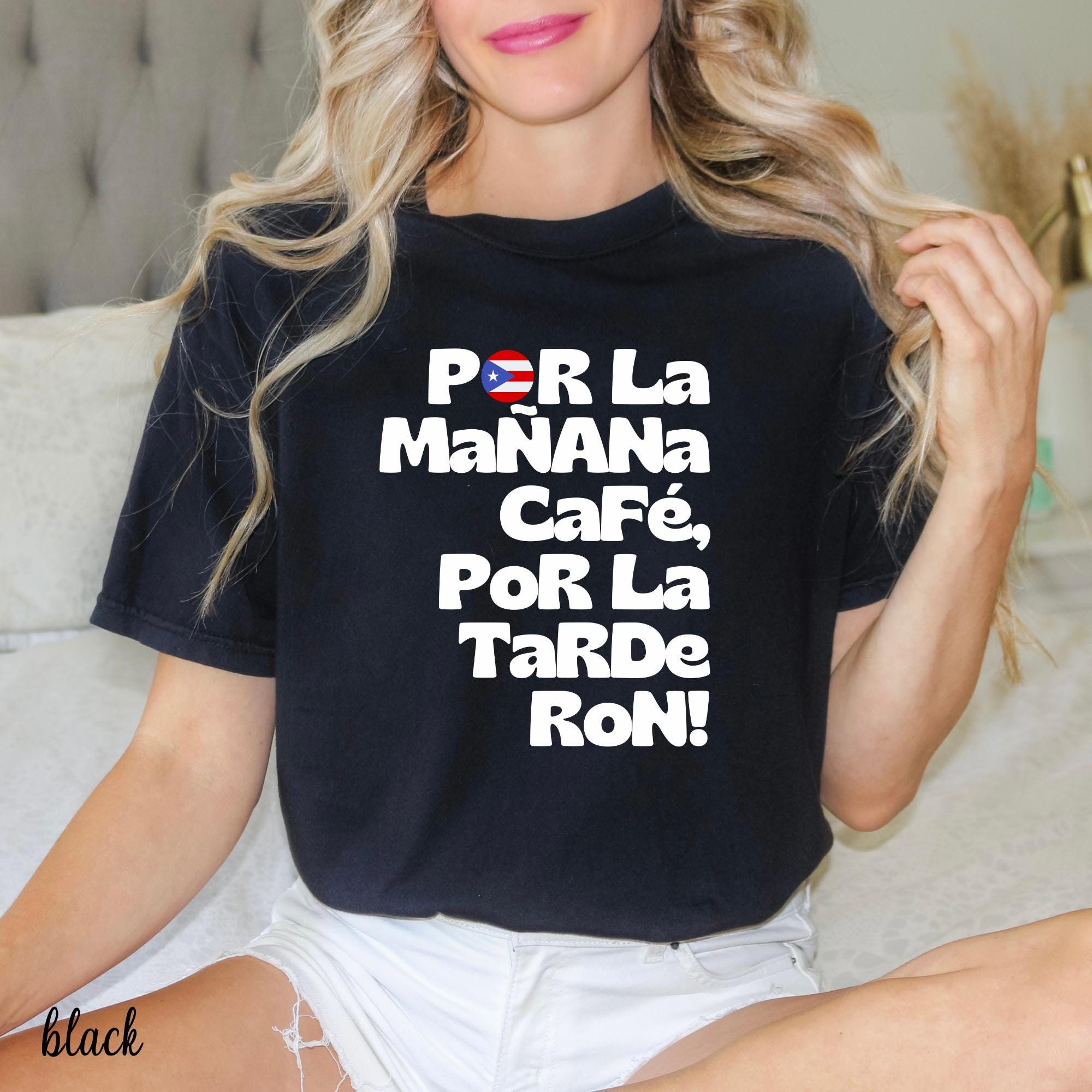 PoR La MaÑANa CaFé, PoR La TaRDe RoN Comfort Color Shirt, Puerto Rico Shirt, Boricua Shirt, Puertorrican T-Shirt, Soy Puertorriqueno