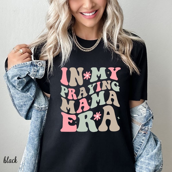 In My Praying Mama Era Shirt, Mother's Day Gift, Praying Mom Era Shirt, Christian Mom Shirt,Christian Mom Gift