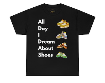 Adult All Day I Dream About Shoes shirt | Unisex | sneakers |