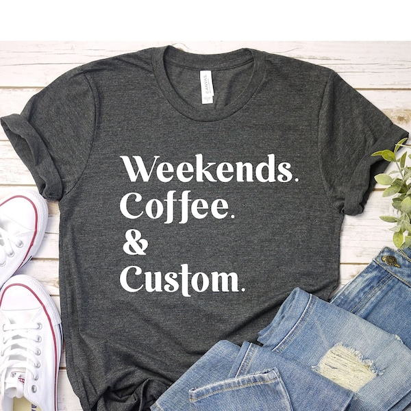 Weekends Coffee and Custom Text, Personalized Shirt, Cute Coffee Shirt, Coffee Shirt, Coffee Lover, Personalized Gift for Mom, Comfy Shirt