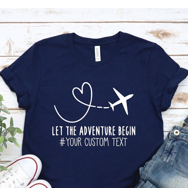 Custom Let The Adventure Begin, Personalized Let The Adventure Begin, Custom Wedding Travel Shirt,Shirt For Travel,Destination Wedding Shirt